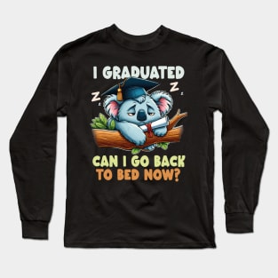 Graduation Koala I Graduated Can I Go Back To Bed Now ? Long Sleeve T-Shirt